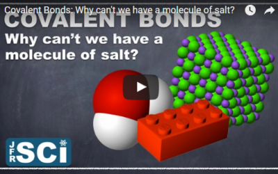 Covalent Bonds: Why can’t we have a molecule of salt?
