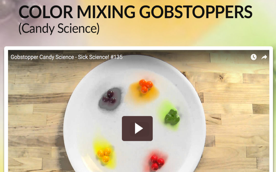 Colour Mixing Gobstoppers – by Steve Spangler