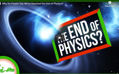 Why Do People Say We’ve Reached the End of Physics?